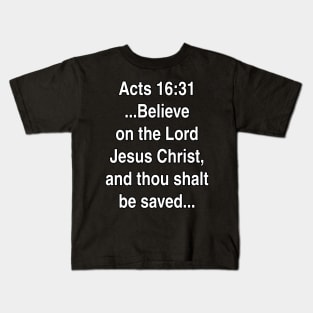 Acts 16:31  King James Version (KJV) Bible Verse Typography Kids T-Shirt